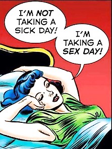 I'm Not Taking A Sick Day,  I'm Taking A Sex Day