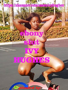 Ebony Slut Ivy Hughes