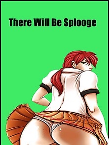 There Will Be Splooge