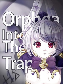 Orphea Into The Trap